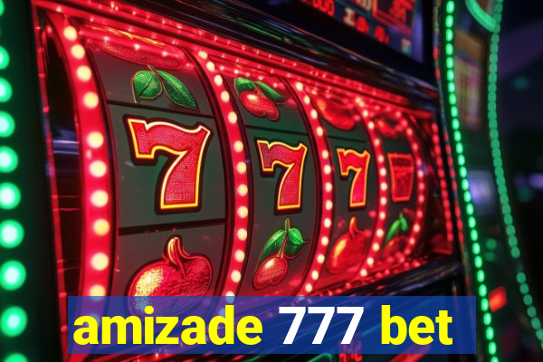 amizade 777 bet